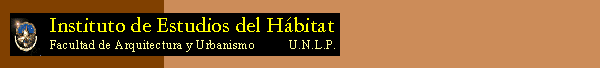 Instituto de Estudios del Hábitat, Facultad de Arquitectura y Urbanismo, UNLP.